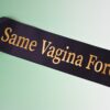 Same Vagina Forever Sash Wicked Partystore 3