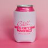 Stubby Holders Chill Shes Getting Married Pink Wicked Partystore 2