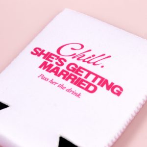 Stubby Holders Chill Shes Getting Married Pink Wicked Partystore 3