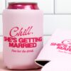 Stubby Holders Chill Shes Getting Married Pink Wicked Partystore 4