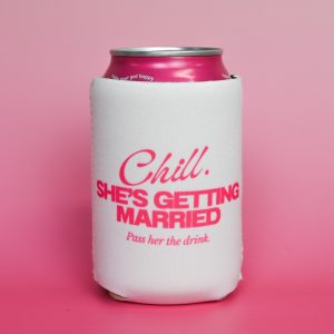 Stubby Holders Chill Shes Getting Married White Wicked Partystore 1
