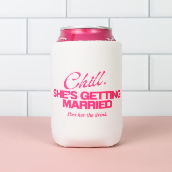 Stubby Holders Chill Shes Getting Married White Wicked Partystore 2