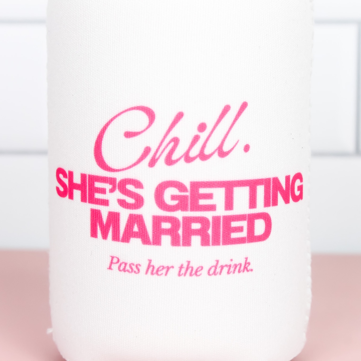 Stubby Holders Chill Shes Getting Married White Wicked Partystore 3