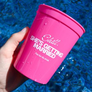 Hens Party Cups Chill Shes Getting Married Wicked Partystore 2
